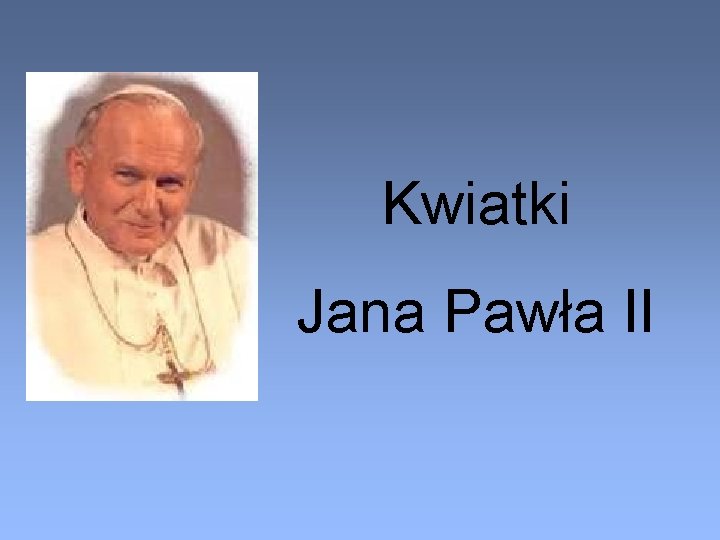 Kwiatki Jana Pawła II 