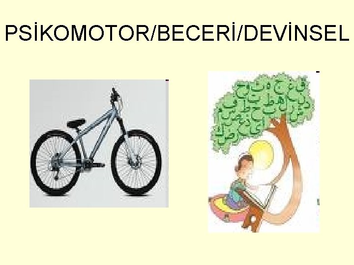 PSİKOMOTOR/BECERİ/DEVİNSEL 