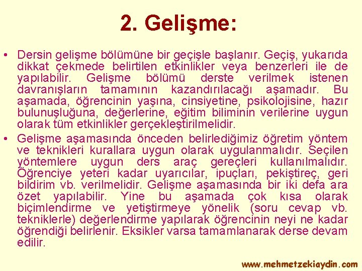 2. Gelişme: • Dersin gelişme bölümüne bir geçişle başlanır. Geçiş, yukarıda dikkat çekmede belirtilen