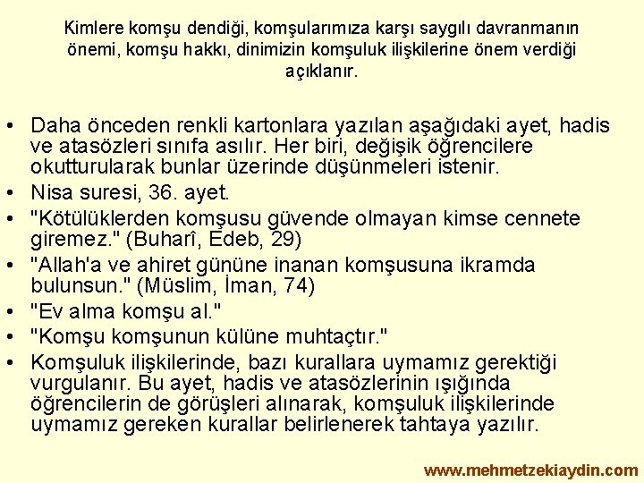 Kimlere komşu dendiği, komşularımıza karşı saygılı davranmanın önemi, komşu hakkı, dinimizin komşuluk ilişkilerine önem