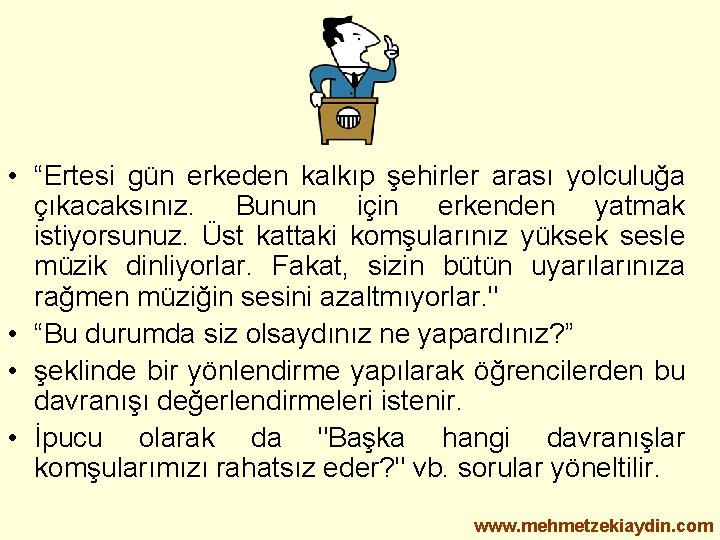  • “Ertesi gün erkeden kalkıp şehirler arası yolculuğa çıkacaksınız. Bunun için erkenden yatmak