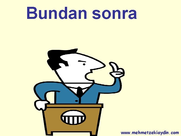 Bundan sonra www. mehmetzekiaydin. com 