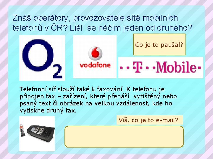 Znáš operátory, provozovatele sítě mobilních telefonů v ČR? Liší se něčím jeden od druhého?