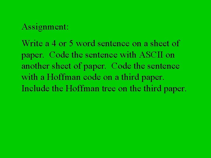 Assignment: Write a 4 or 5 word sentence on a sheet of paper. Code