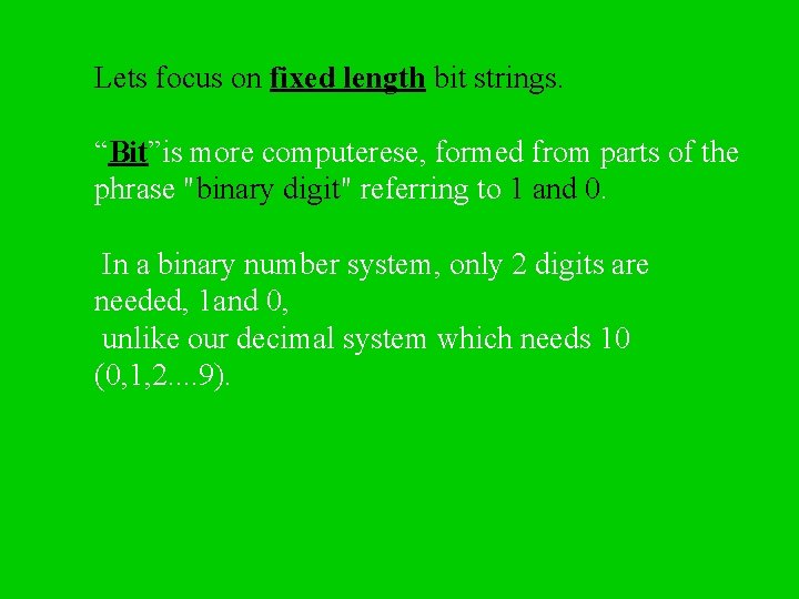 Lets focus on fixed length bit strings. “Bit”is more computerese, formed from parts of