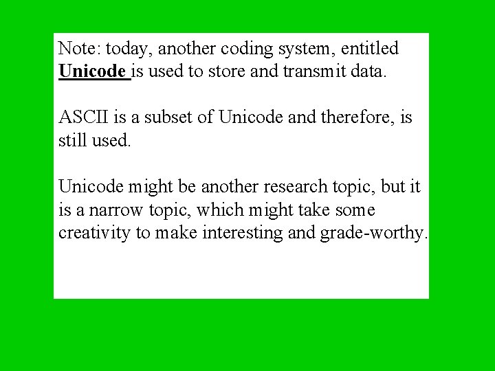 Note: today, another coding system, entitled Unicode is used to store and transmit data.