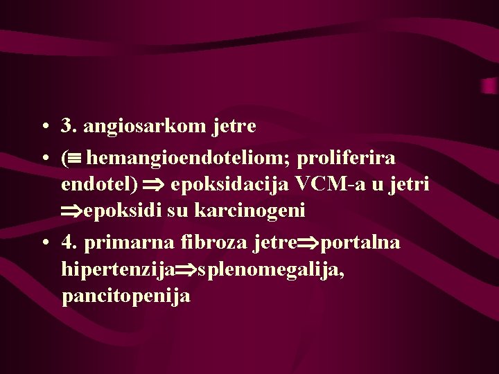 • 3. angiosarkom jetre • ( hemangioendoteliom; proliferira endotel) epoksidacija VCM-a u jetri