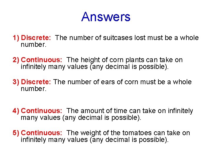 Answers 1) Discrete: The number of suitcases lost must be a whole number. 2)