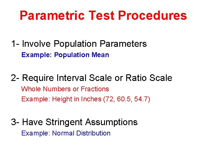 Parametric Test Procedures 1 - Involve Population Parameters Example: Population Mean 2 - Require