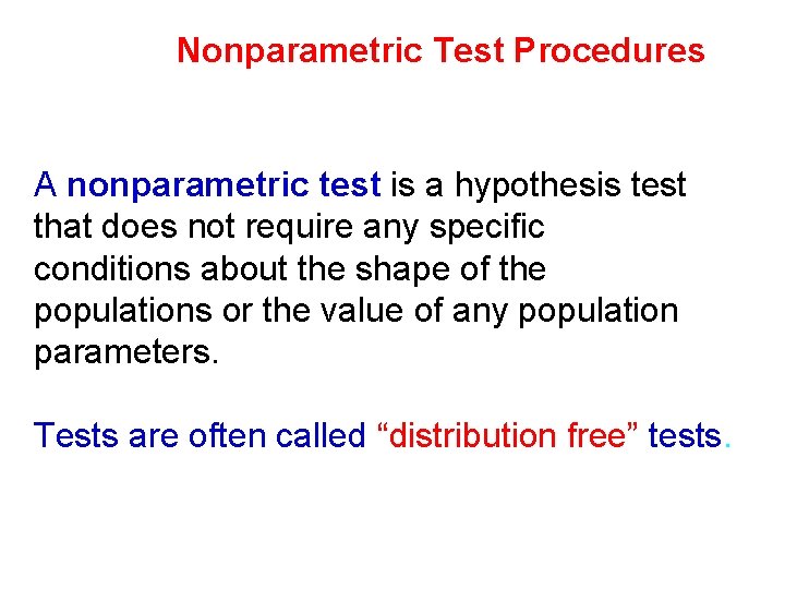 Nonparametric Test Procedures A nonparametric test is a hypothesis test that does not require