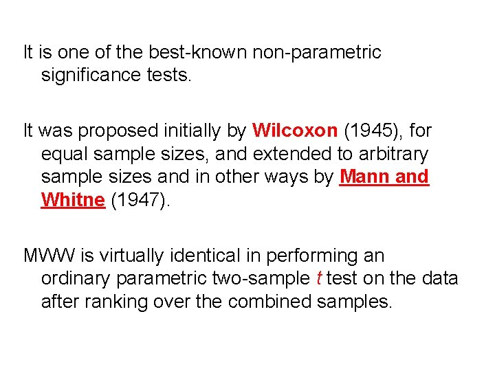 It is one of the best-known non-parametric significance tests. It was proposed initially by