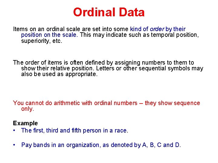 Ordinal Data Items on an ordinal scale are set into some kind of order