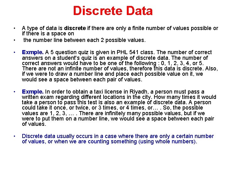 Discrete Data • • A type of data is discrete if there are only