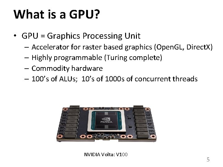 What is a GPU? • GPU = Graphics Processing Unit – Accelerator for raster