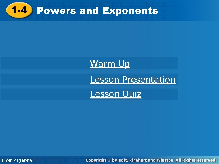 1 -4 Powersand and. Exponents Warm Up Lesson Presentation Lesson Quiz Holt Algebra 1 1 -4 Powersand and. Exponents Warm Up Lesson Presentation Lesson Quiz Holt Algebra 1