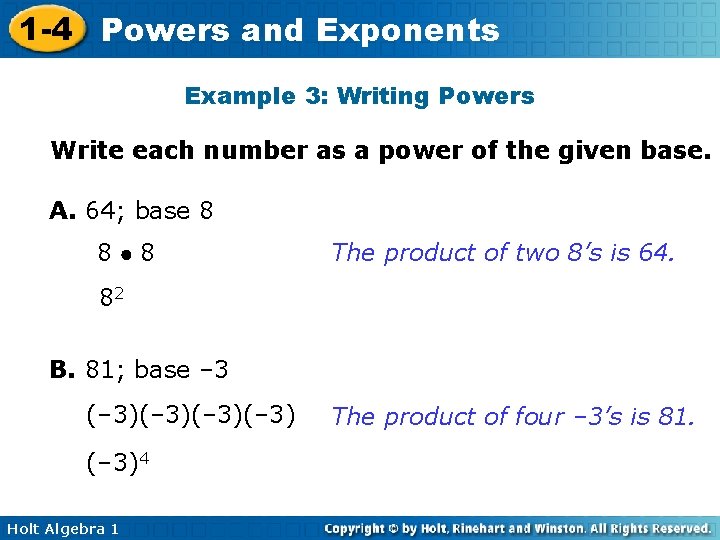 1 -4 Powers and Exponents Example 3: Writing Powers Write each number as a 1 -4 Powers and Exponents Example 3: Writing Powers Write each number as a