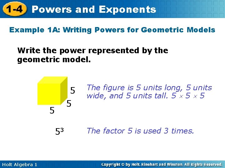 1 -4 Powers and Exponents Example 1 A: Writing Powers for Geometric Models Write 1 -4 Powers and Exponents Example 1 A: Writing Powers for Geometric Models Write