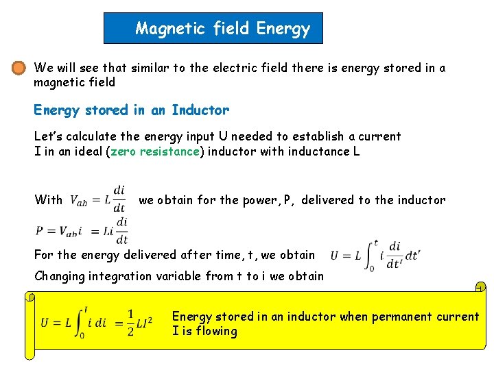 Magnetic field Energy We will see that similar to the electric field there is