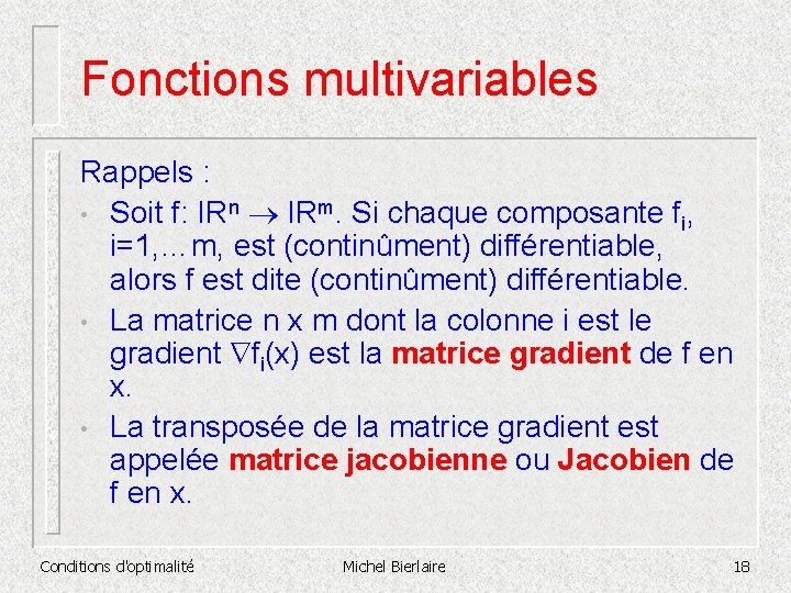 Fonctions multivariables Rappels : • Soit f: IRn IRm. Si chaque composante fi, i=1,
