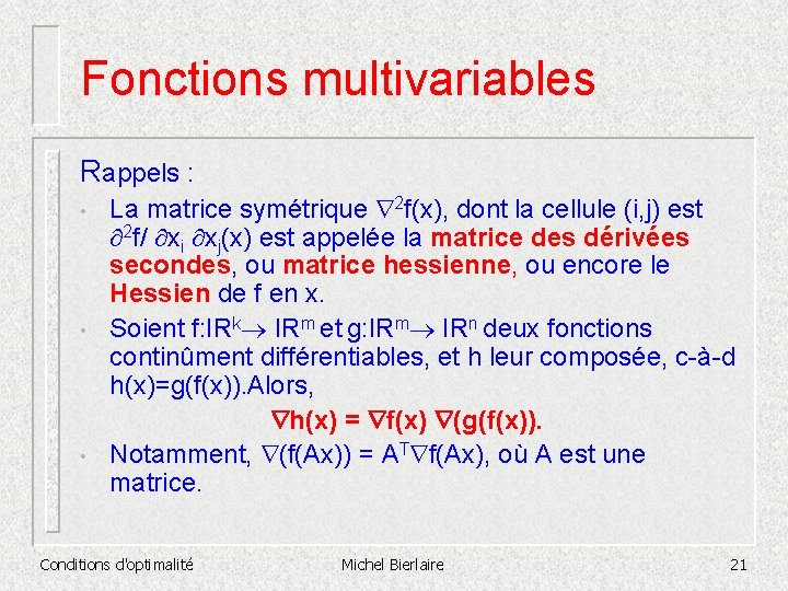 Fonctions multivariables Rappels : • • • La matrice symétrique 2 f(x), dont la