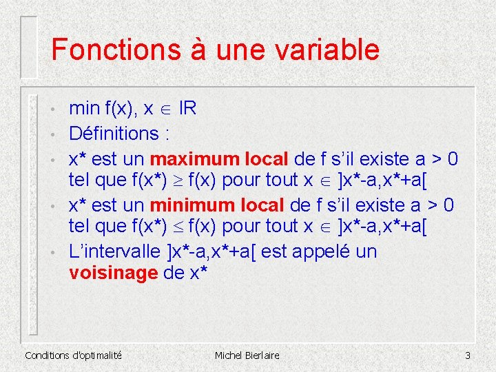 Fonctions à une variable • • • min f(x), x IR Définitions : x*