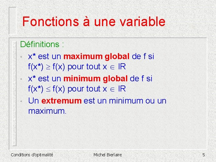 Fonctions à une variable Définitions : • x* est un maximum global de f