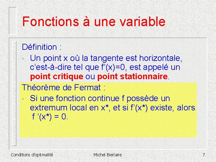 Fonctions à une variable Définition : • Un point x où la tangente est