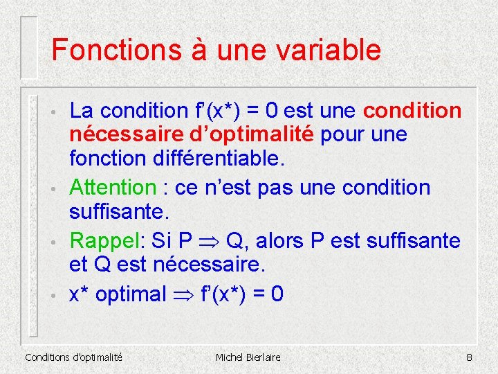 Fonctions à une variable • • La condition f’(x*) = 0 est une condition