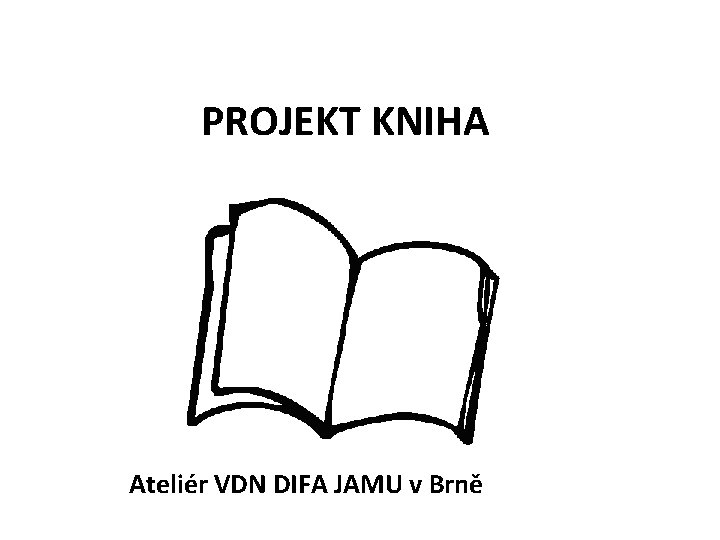 PROJEKT KNIHA Ateliér VDN DIFA JAMU v Brně 