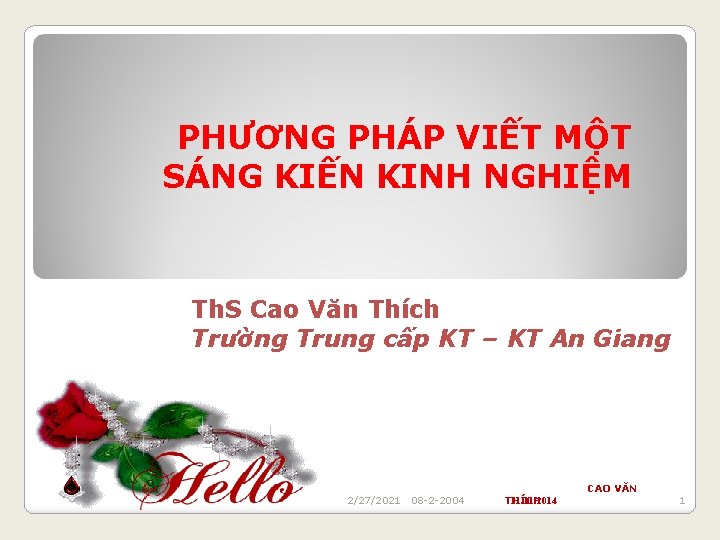 PHƯƠNG PHÁP VIẾT MỘT SÁNG KIẾN KINH NGHIỆM Th. S Cao Văn Thích Trường