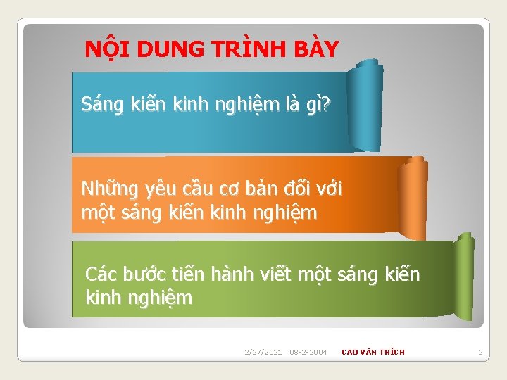 NỘI DUNG TRÌNH BÀY Sáng kiến kinh nghiệm là gì? Những yêu cầu cơ