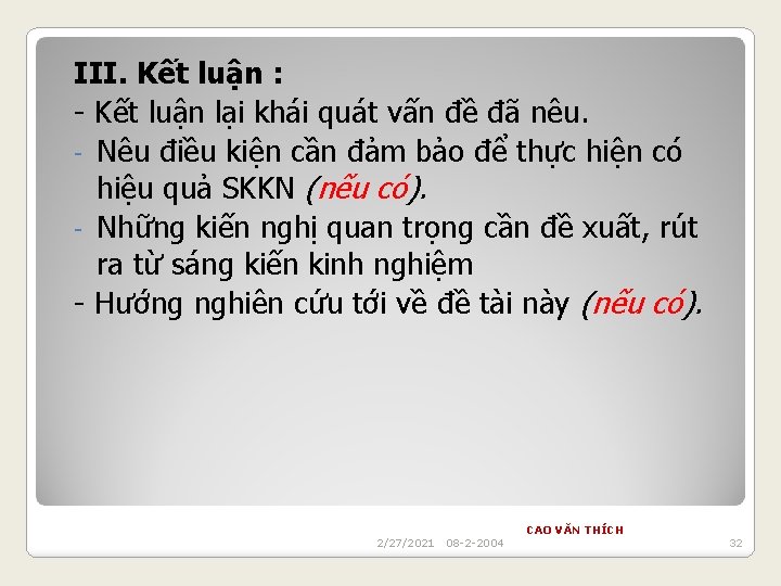 III. Kết luận : - Kết luận lại khái quát vấn đề đã nêu.