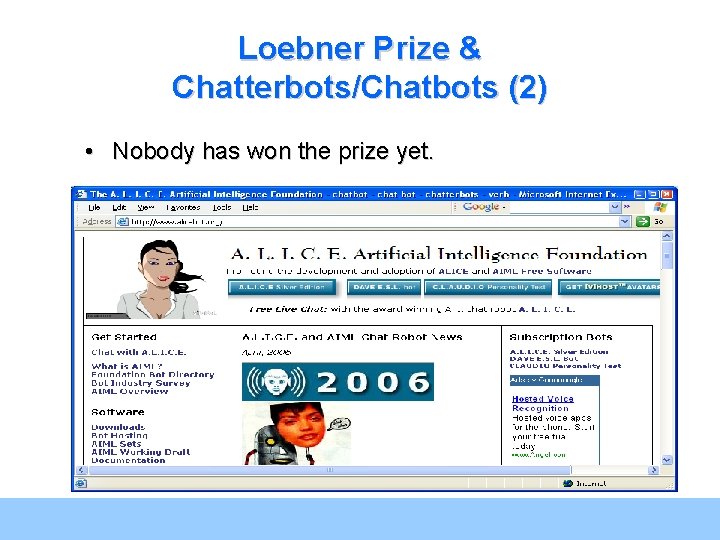 Loebner Prize & Chatterbots/Chatbots (2) • Nobody has won the prize yet. 12 