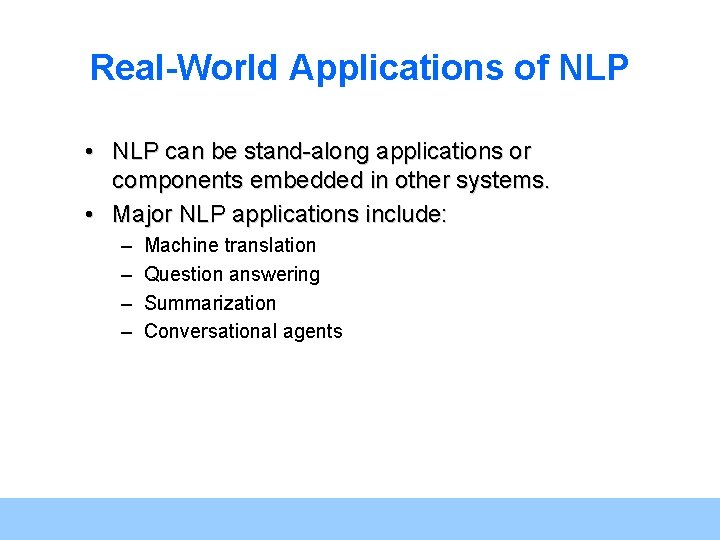Real-World Applications of NLP • NLP can be stand-along applications or components embedded in Real-World Applications of NLP • NLP can be stand-along applications or components embedded in