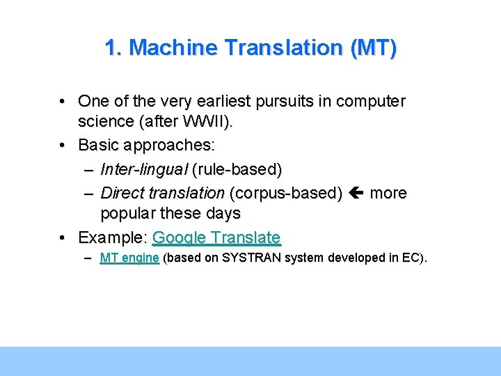 1. Machine Translation (MT) • One of the very earliest pursuits in computer science