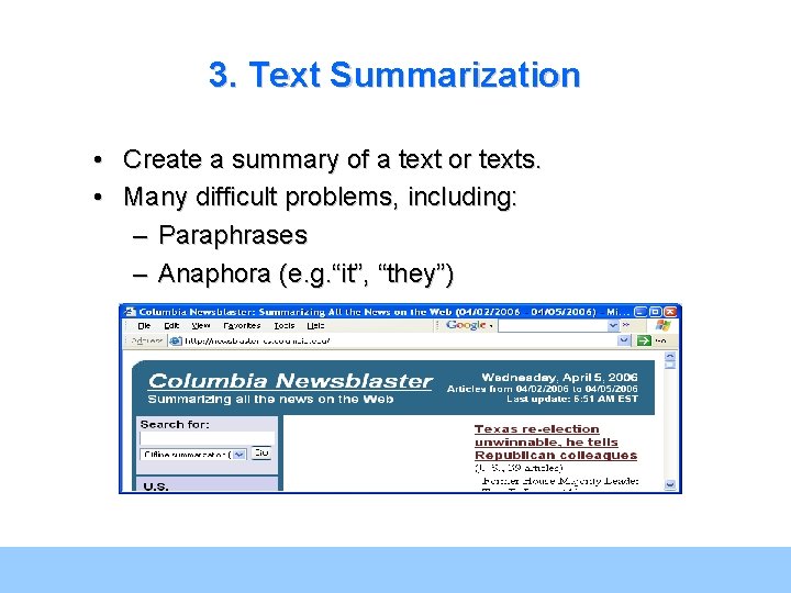 3. Text Summarization • Create a summary of a text or texts. • Many
