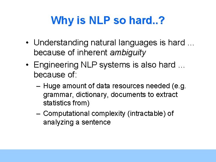 Why is NLP so hard. . ? • Understanding natural languages is hard … Why is NLP so hard. . ? • Understanding natural languages is hard …