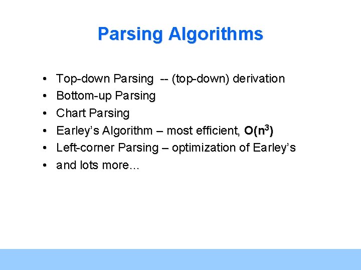 Parsing Algorithms • • • Top-down Parsing -- (top-down) derivation Bottom-up Parsing Chart Parsing Parsing Algorithms • • • Top-down Parsing -- (top-down) derivation Bottom-up Parsing Chart Parsing