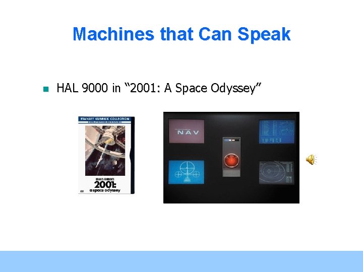 Machines that Can Speak n HAL 9000 in “ 2001: A Space Odyssey” 4