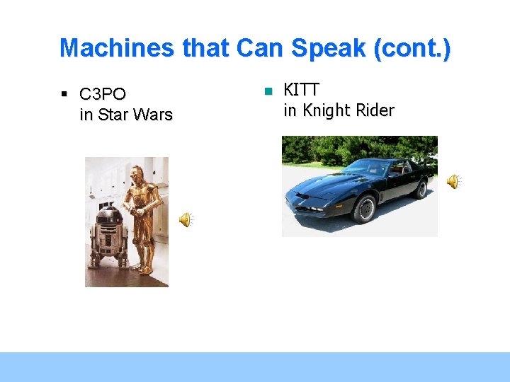 Machines that Can Speak (cont. ) § C 3 PO in Star Wars n Machines that Can Speak (cont. ) § C 3 PO in Star Wars n