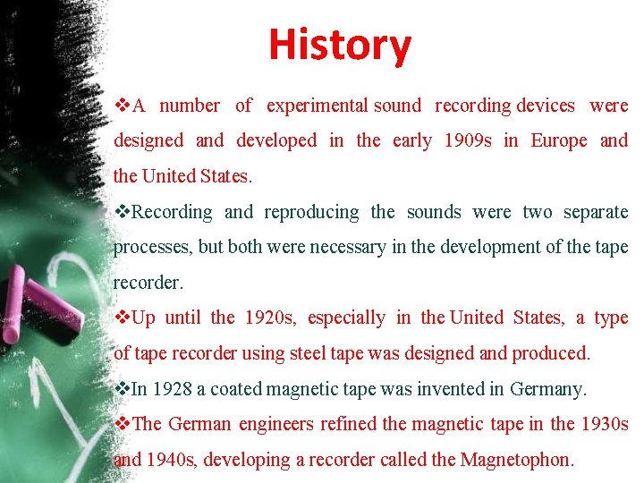 History A number of experimental sound recording devices were designed and developed in the
