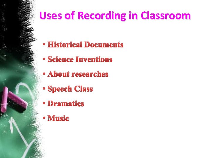 Uses of Recording in Classroom • Historical Documents • Science Inventions • About researches