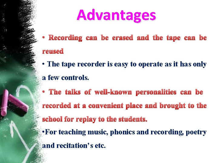 Advantages • Recording can be erased and the tape can be reused • The