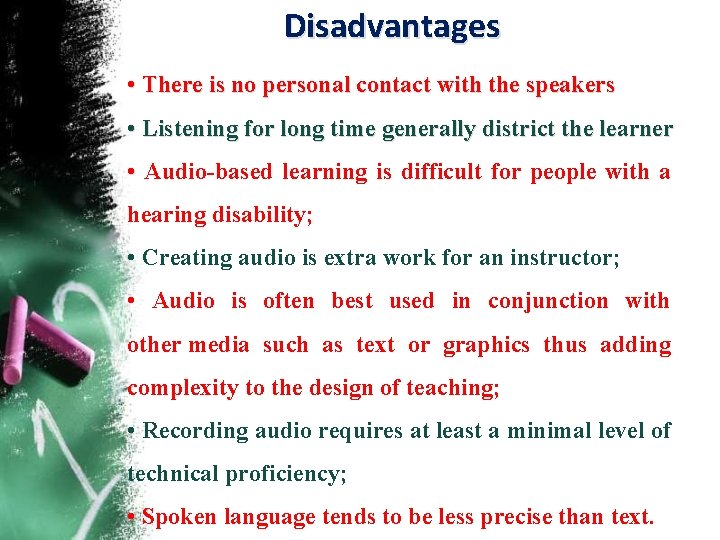 Disadvantages • There is no personal contact with the speakers • Listening for long