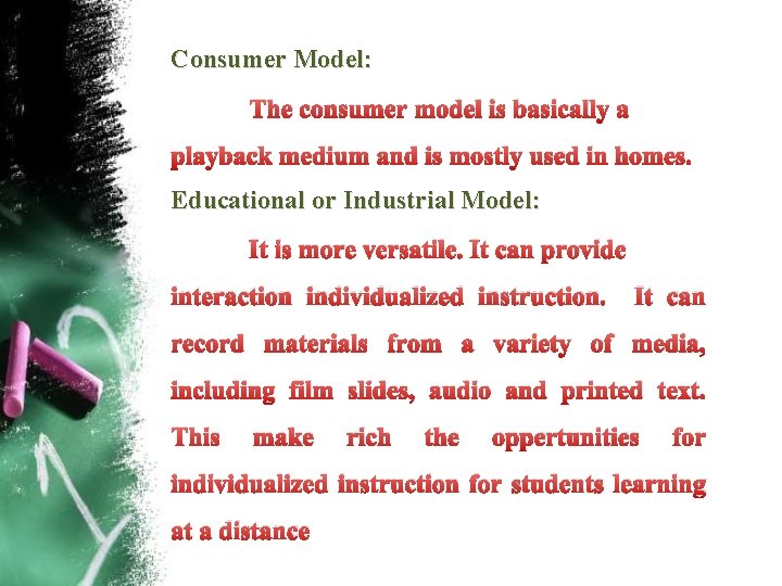 Consumer Model: The consumer model is basically a playback medium and is mostly used