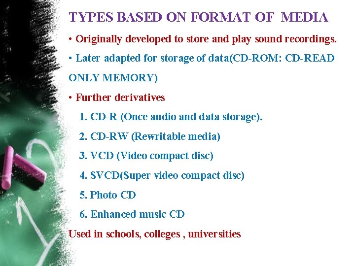 TYPES BASED ON FORMAT OF MEDIA • Originally developed to store and play sound