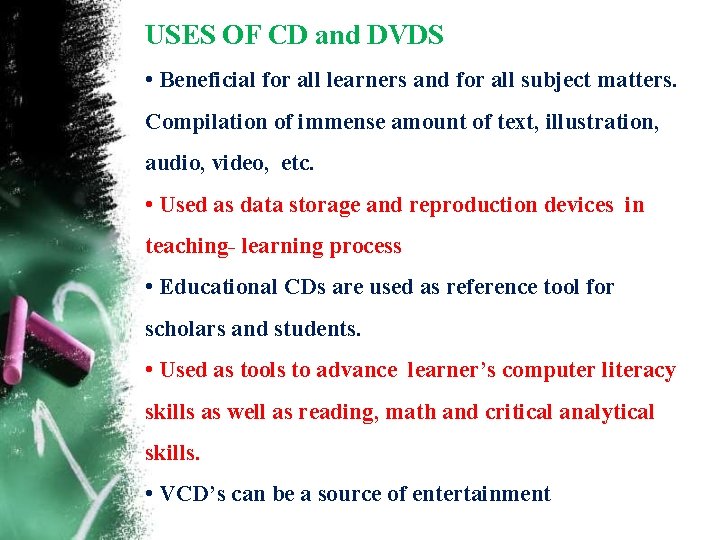 USES OF CD and DVDS • Beneficial for all learners and for all subject