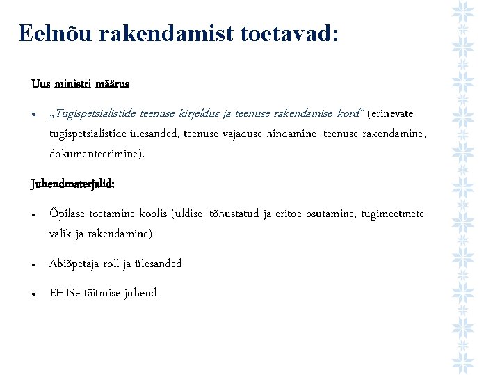 Eelnõu rakendamist toetavad: Uus ministri määrus ● „Tugispetsialistide teenuse kirjeldus ja teenuse rakendamise kord“