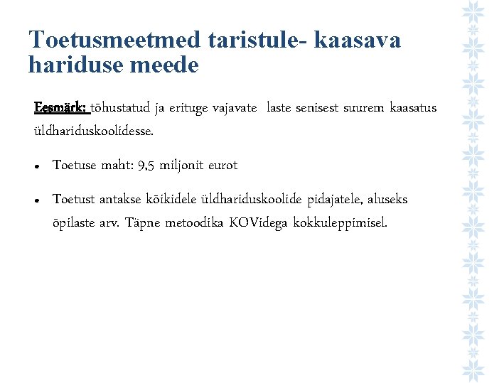 Toetusmeetmed taristule- kaasava hariduse meede Eesmärk: tõhustatud ja erituge vajavate laste senisest suurem kaasatus