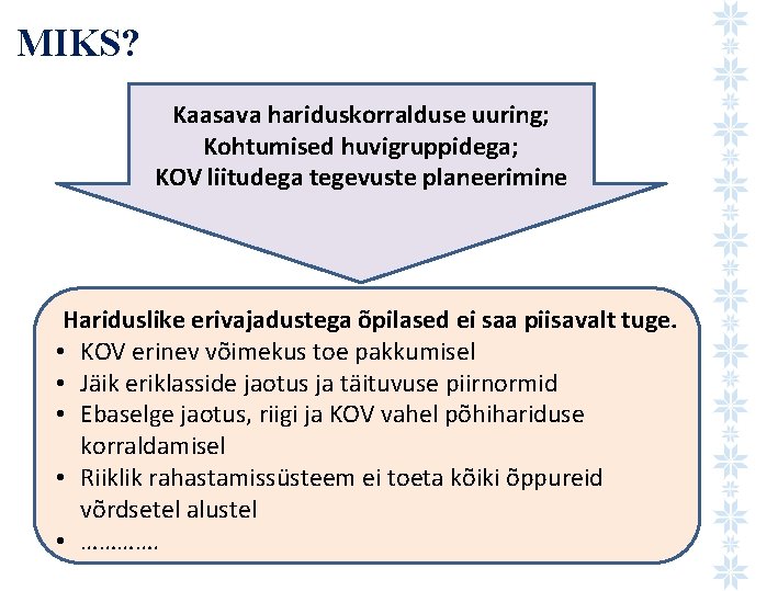 MIKS? Kaasava hariduskorralduse uuring; Kohtumised huvigruppidega; KOV liitudega tegevuste planeerimine Hariduslike erivajadustega õpilased ei